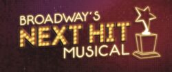 Broadway's Next Hit Musical 